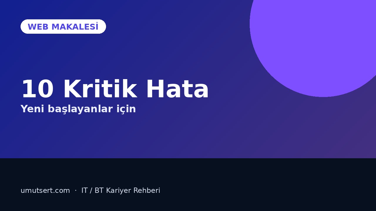 BT’ye Yeni Başlayanların Yaptığı 10 Kritik Hata makale kapağı